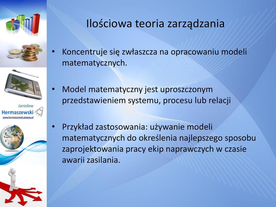 Model matematyczny jest uproszczonym przedstawieniem systemu, procesu lub relacji