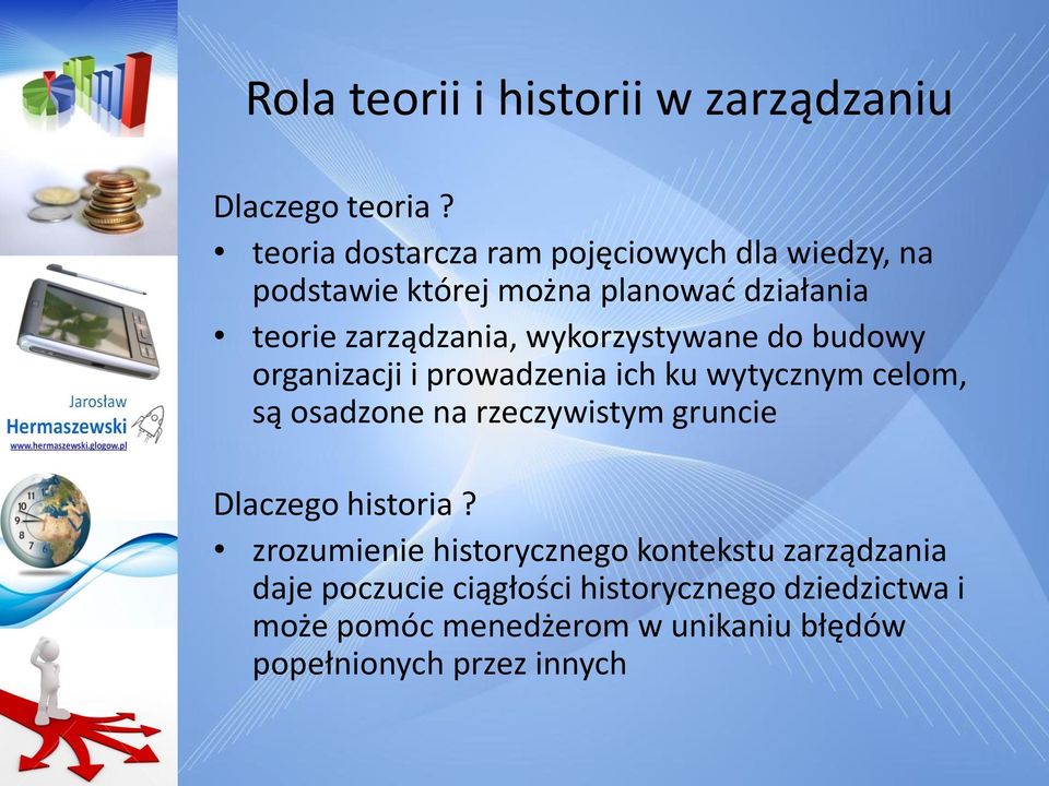 wykorzystywane do budowy organizacji i prowadzenia ich ku wytycznym celom, są osadzone na rzeczywistym gruncie