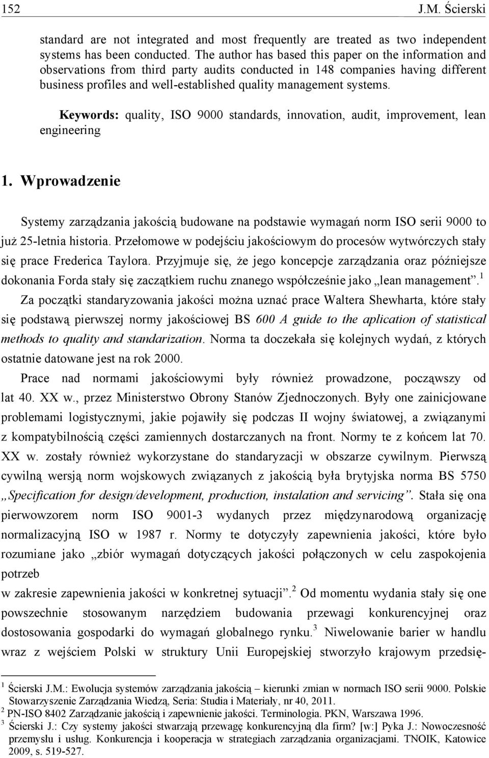 systems. Keywords: quality, ISO 9000 standards, innovation, audit, improvement, lean engineering 1.