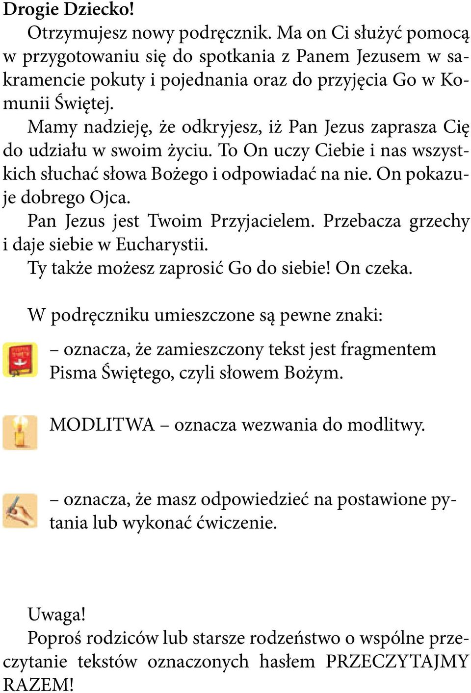 Pan Jezus jest Twoim Przyjacielem. Przebacza grzechy i daje siebie w Eucharystii. Ty także możesz zaprosić Go do siebie! On czeka.