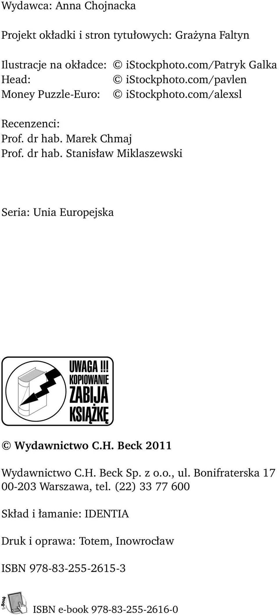 dr hab. Stanisław Miklaszewski Seria: Unia Europejska Wydawnictwo C.H. Beck 2011 Wydawnictwo C.H. Beck Sp. z o.o., ul.