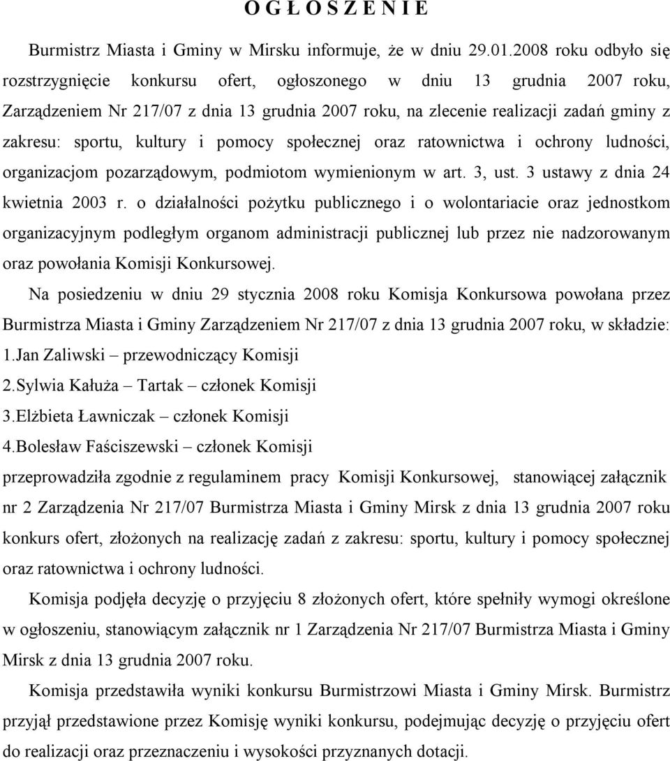 kultury i pomocy społecznej oraz ratownictwa i ochrony ludności, organizacjom pozarządowym, podmiotom wymienionym w art. 3, ust. 3 ustawy z dnia 24 kwietnia 2003 r.