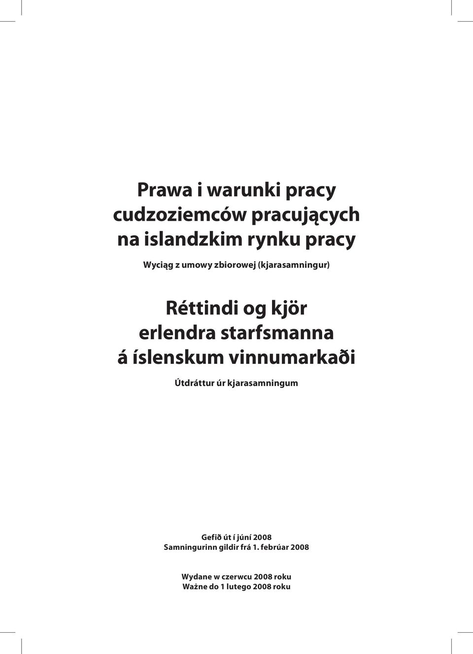 íslenskum vinnumarkaði Útdráttur úr kjarasamningum Gefið út í júní 2008