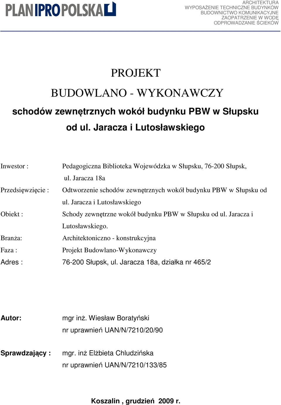 Jaracza i Lutosławskiego Obiekt : Schody zewnętrzne wokół budynku PBW w Słupsku od ul. Jaracza i Lutosławskiego.