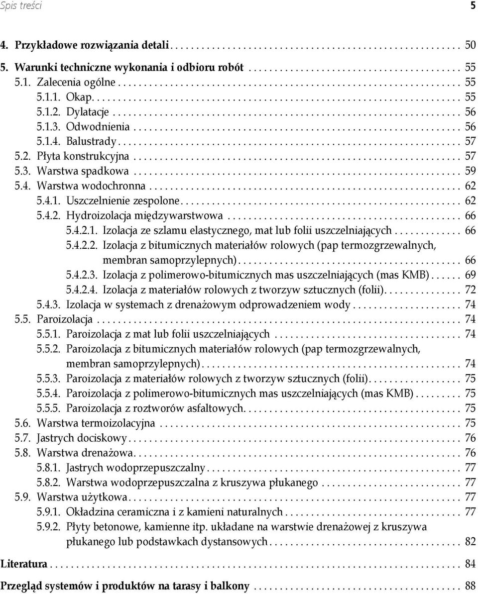 1.3. Odwodnienia.............................................................. 56 5.1.4. Balustrady................................................................. 57 5.2. Płyta konstrukcyjna.............................................................. 57 5.3. Warstwa spadkowa.