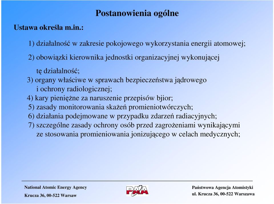 organizacyjnej wykonującej tę działalność; 3) organy właściwe w sprawach bezpieczeństwa jądrowego i ochrony radiologicznej; 4) kary