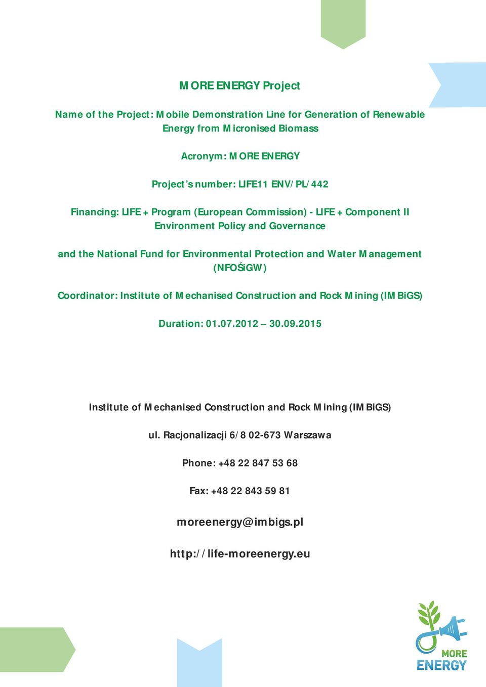 Protection and Water Management (NFOŚiGW) Coordinator: Institute of Mechanised Construction and Rock Mining (IMBiGS) Duration: 01.07.2012 30.09.