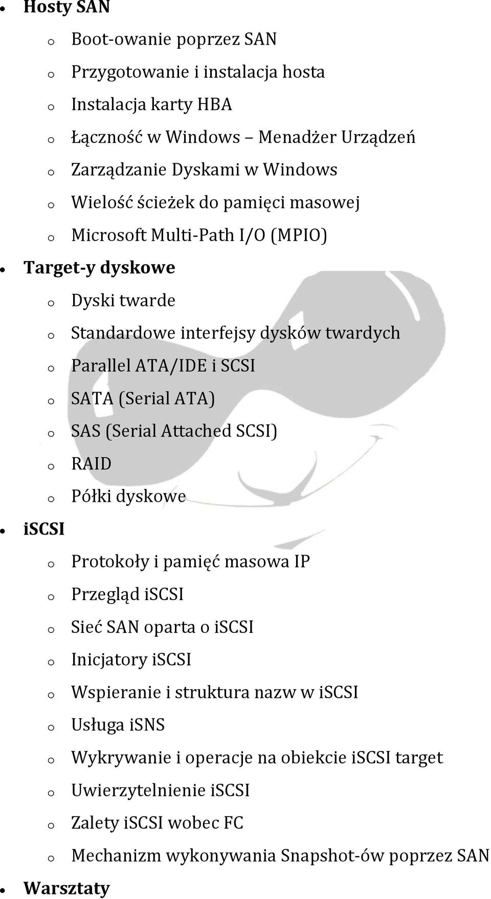 (Serial ATA) SAS (Serial Attached SCSI) RAID Półki dyskwe iscsi Prtkły i pamięć maswa IP Warsztaty Przegląd iscsi Sieć SAN parta iscsi Inicjatry iscsi