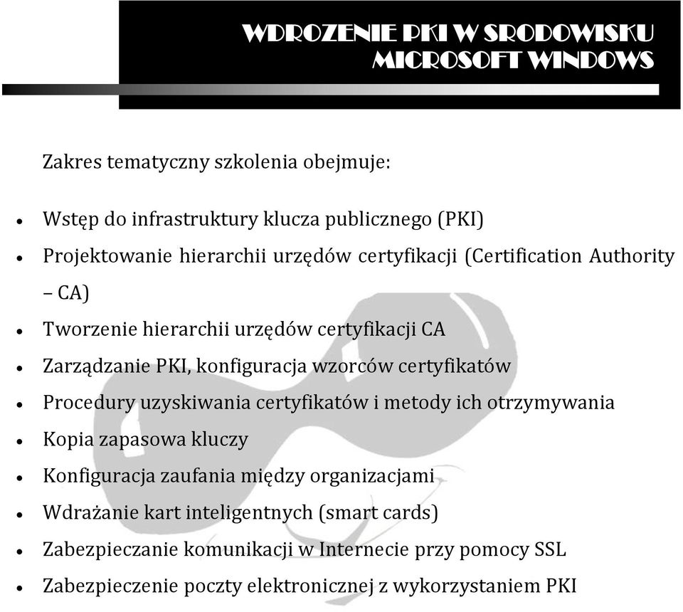 certyfikatów Prcedury uzyskiwania certyfikatów i metdy ich trzymywania Kpia zapaswa kluczy Knfiguracja zaufania między rganizacjami