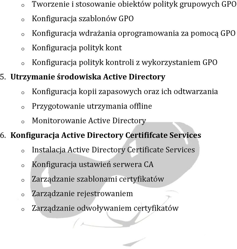 Utrzymanie śrdwiska Active Directry Knfiguracja kpii zapaswych raz ich dtwarzania Przygtwanie utrzymania ffline Mnitrwanie Active Directry