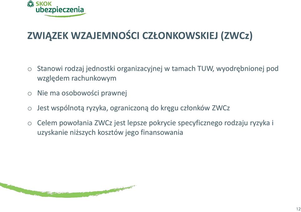 wspólnotą ryzyka, ograniczoną do kręgu członków ZWCz o Celem powołania ZWCz jest