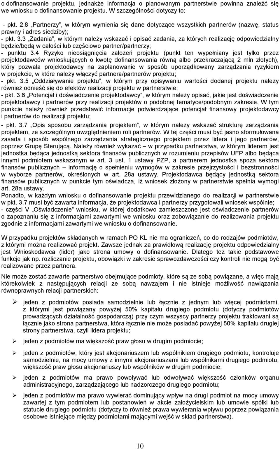 3 Zadania, w którym należy wskazać i opisać zadania, za których realizację odpowiedzialny będzie/będą w całości lub częściowo partner/partnerzy; - punktu 3.