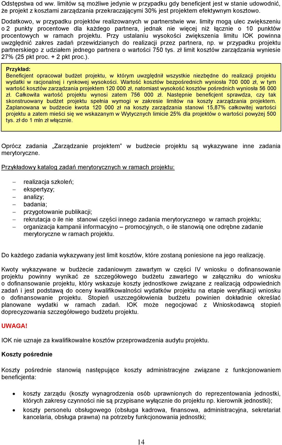 limity mogą ulec zwiększeniu o 2 punkty procentowe dla każdego partnera, jednak nie więcej niż łącznie o 10 punktów procentowych w ramach projektu.