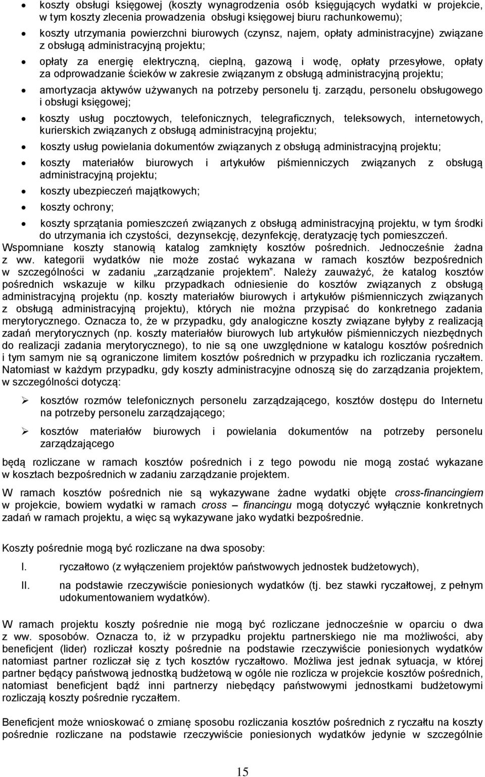 zakresie związanym z obsługą administracyjną projektu; amortyzacja aktywów używanych na potrzeby personelu tj.