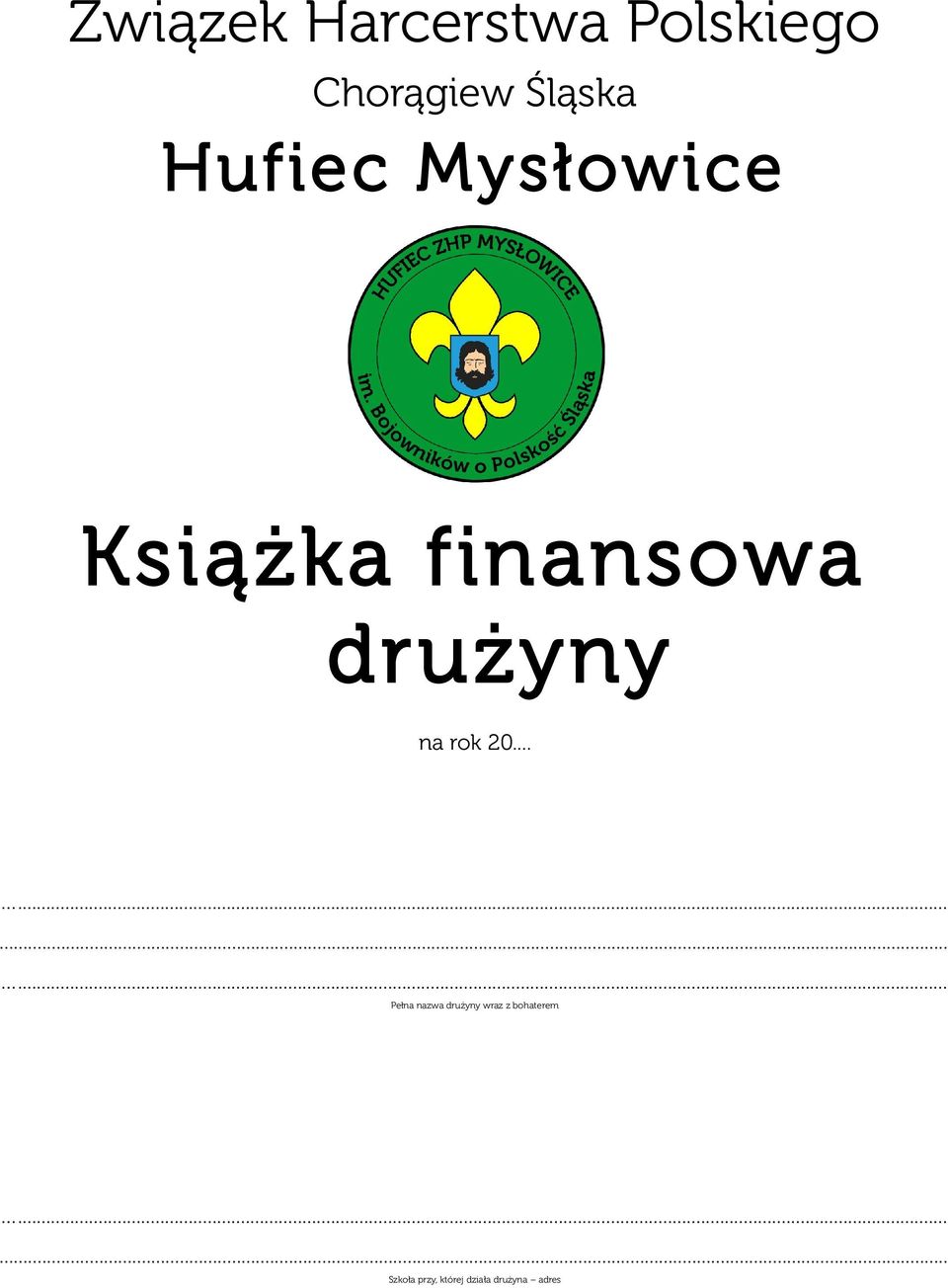 rok 20............ Pełna nazwa drużyny wraz z bohaterem.