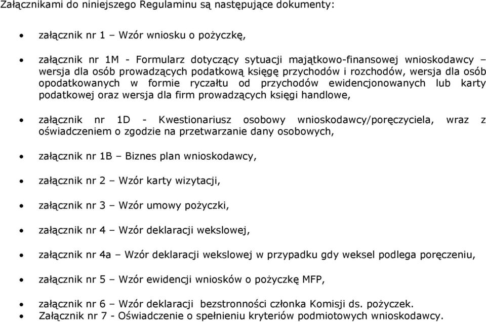 księgi handlowe, załącznik nr 1D - Kwestionariusz osobowy wnioskodawcy/poręczyciela, wraz z oświadczeniem o zgodzie na przetwarzanie dany osobowych, załącznik nr 1B Biznes plan wnioskodawcy,