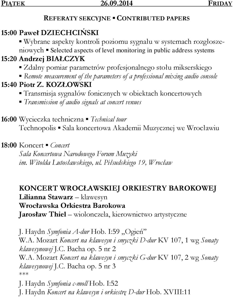 pomiar parametrów profesjonalnego stołu mikserskiego Remote measurement of the parameters of a professional mixing audio console 15:40 Piotr Z.