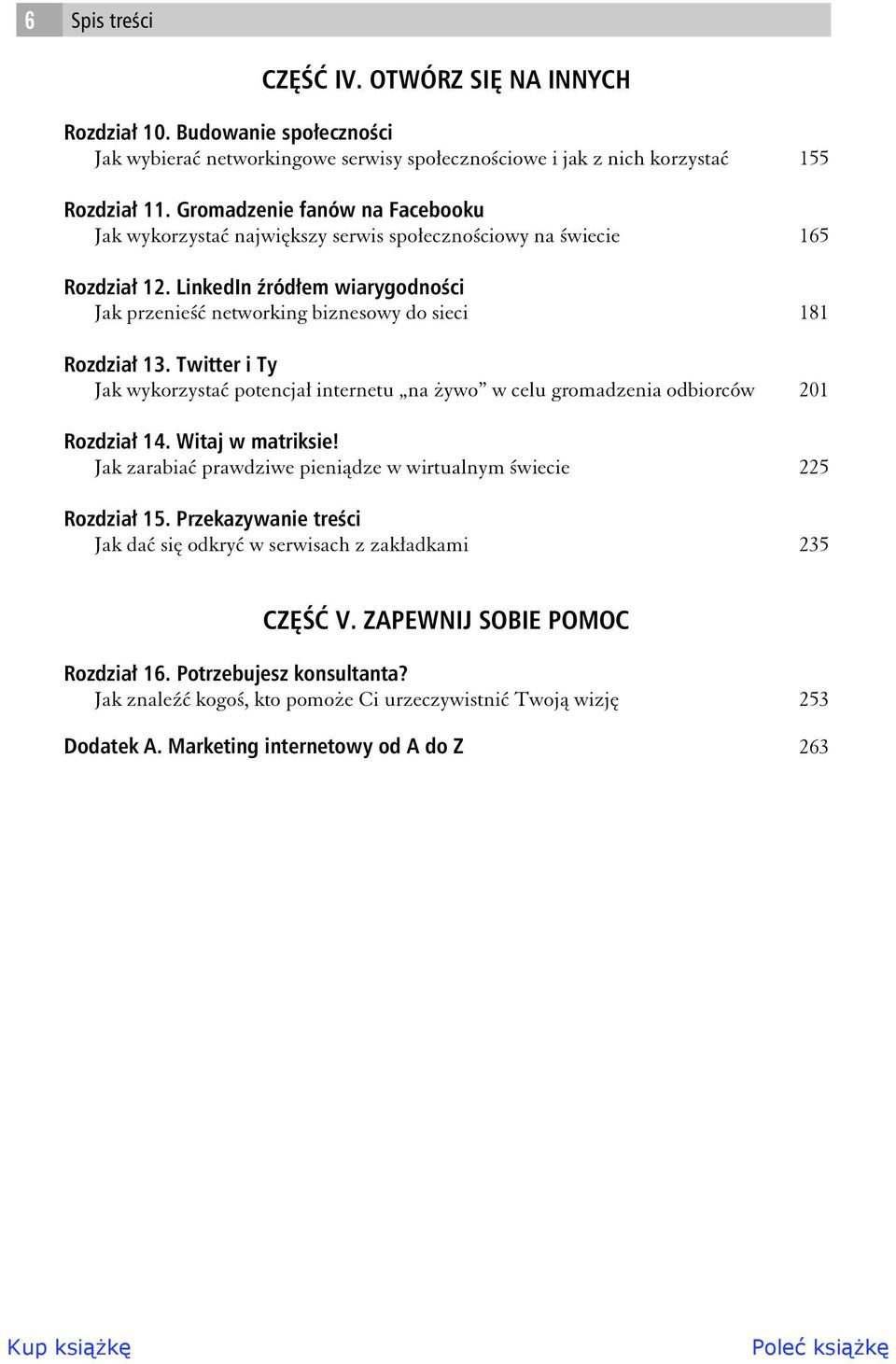 Twitter i Ty Jak wykorzysta potencja internetu na ywo w celu gromadzenia odbiorców 201 Rozdzia 14. Witaj w matriksie! Jak zarabia prawdziwe pienidze w wirtualnym wiecie 225 Rozdzia 15.