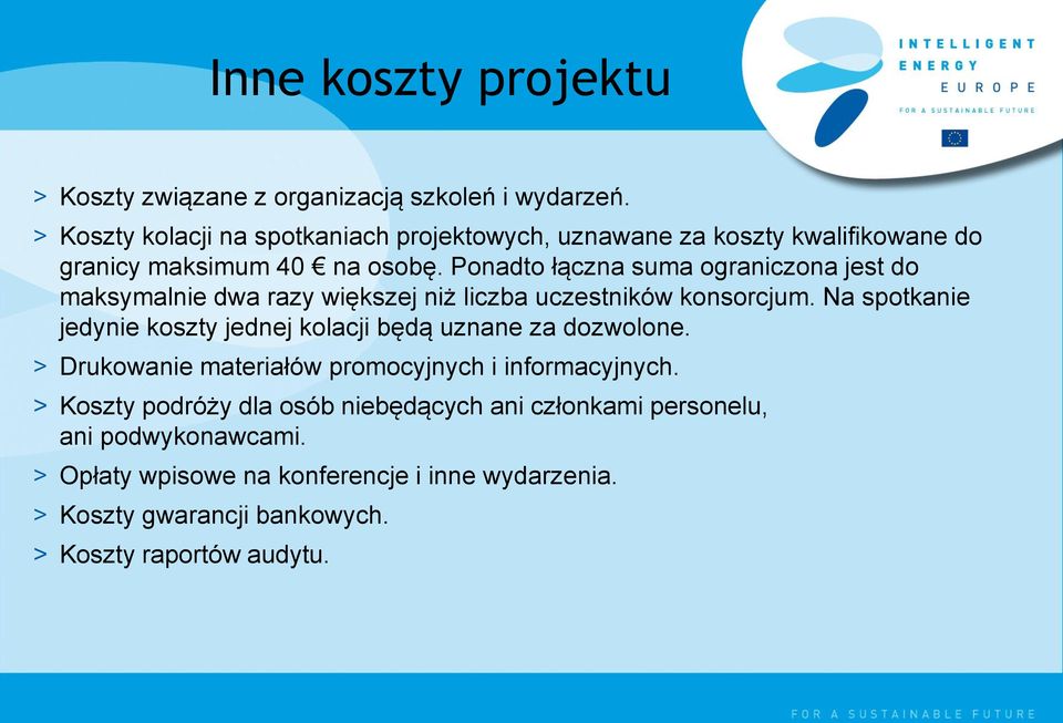 Ponadto łączna suma ograniczona jest do maksymalnie dwa razy większej niż liczba uczestników konsorcjum.