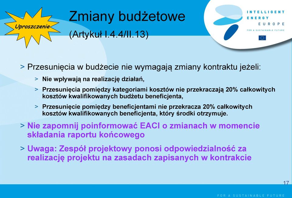 nie przekraczają 20% całkowitych kosztów kwalifikowanych budżetu beneficjenta, > Przesunięcie pomiędzy beneficjentami nie przekracza 20% całkowitych