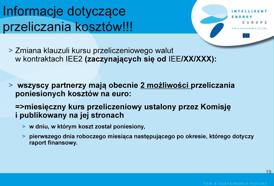 partnerzy mają obecnie 2 możliwości przeliczania poniesionych kosztów na euro: =>miesięczny kurs przeliczeniowy