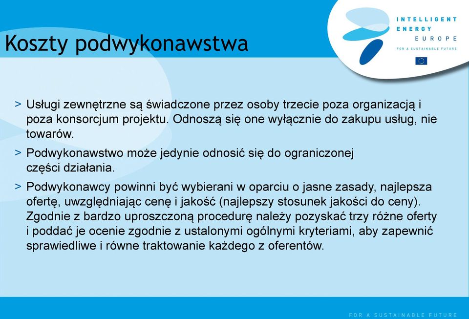 > Podwykonawcy powinni być wybierani w oparciu o jasne zasady, najlepsza ofertę, uwzględniając cenę i jakość (najlepszy stosunek jakości do ceny).