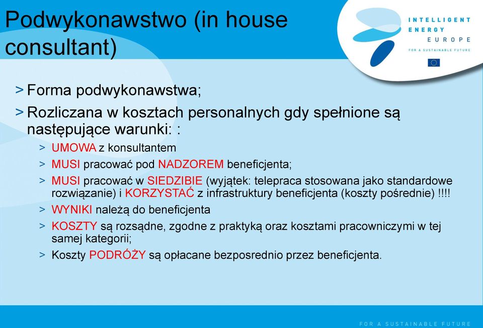 standardowe rozwiązanie) i KORZYSTAĆ z infrastruktury beneficjenta (koszty pośrednie)!