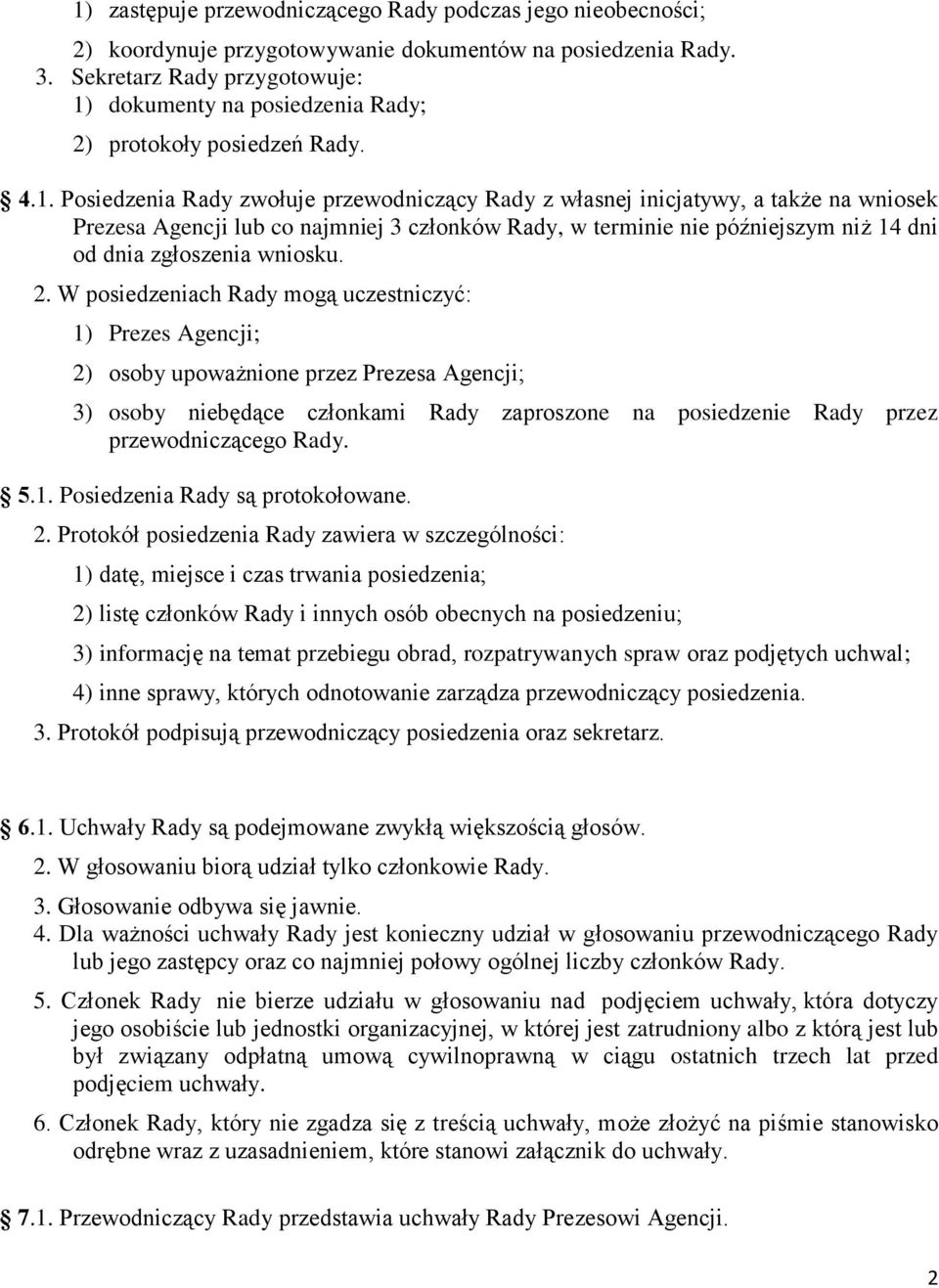 dokumenty na posiedzenia Rady; 2) protokoły posiedzeń Rady. 4.1.