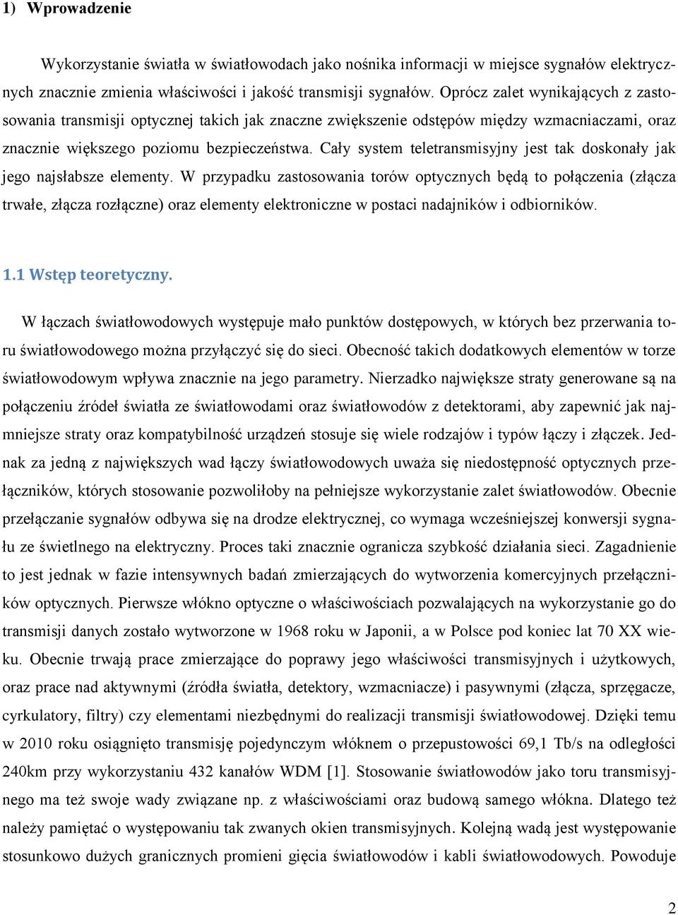 Cały system teletransmisyjny jest tak doskonały jak jego najsłabsze elementy.