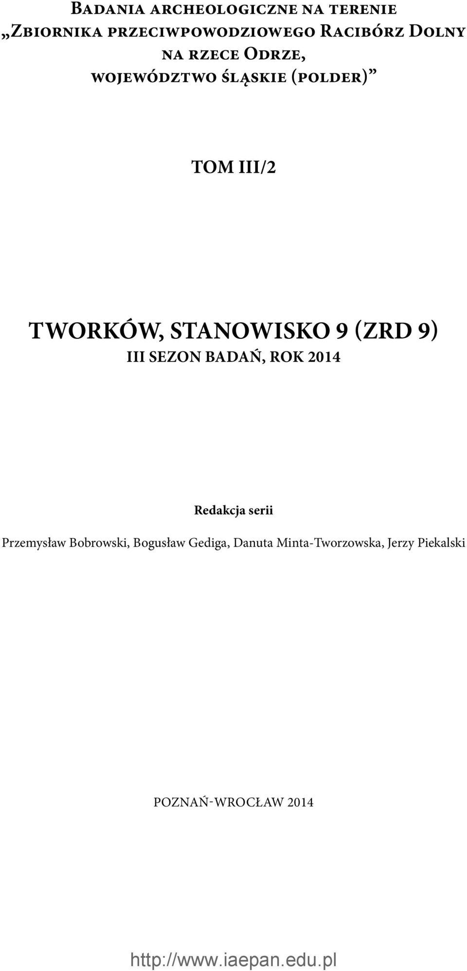 Stanowisko 9 (zrd 9) III sezon badań, ROk 2014 Redakcja serii Przemysław
