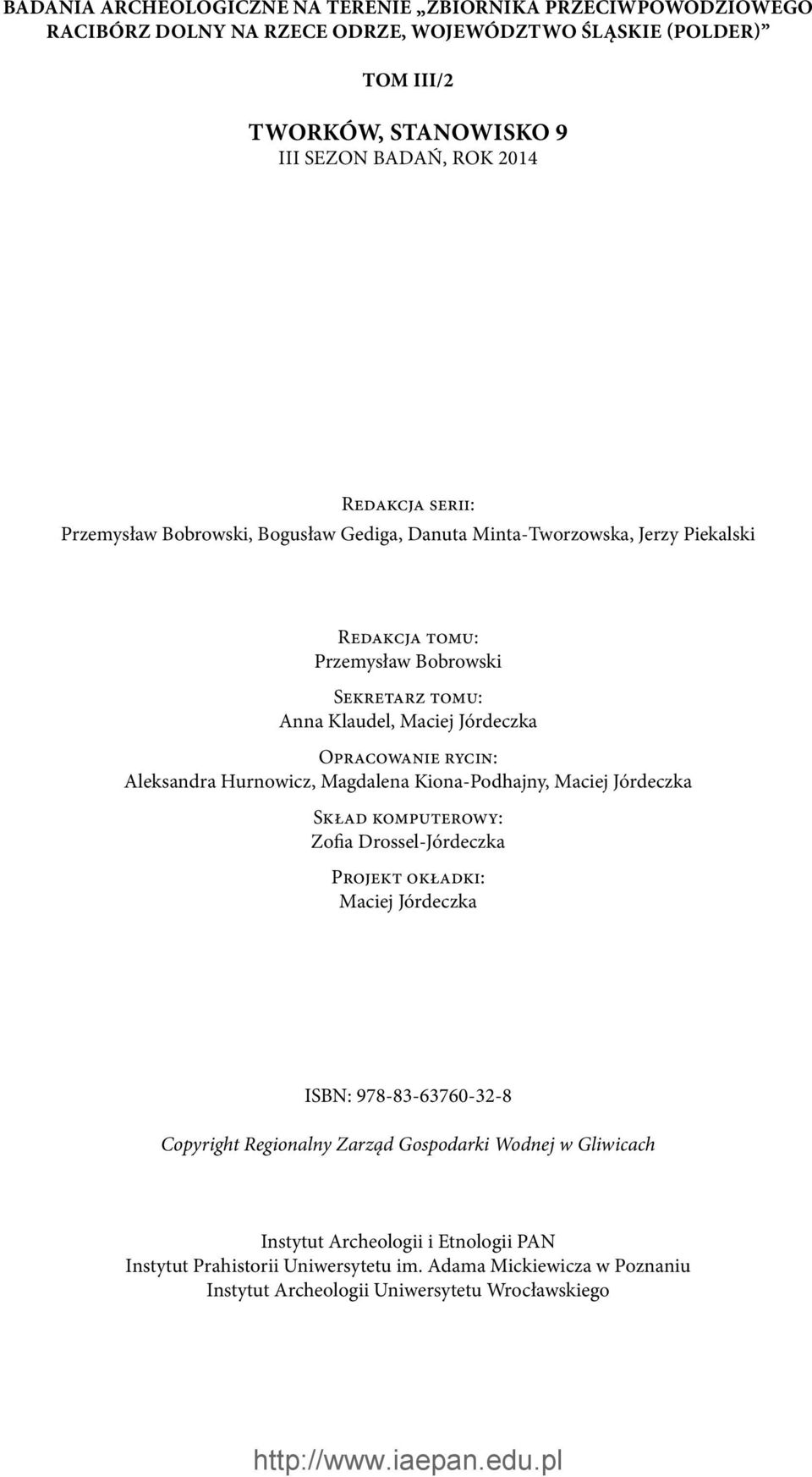 Opracowanie rycin: Aleksandra Hurnowicz, Magdalena Kiona-Podhajny, Maciej Jórdeczka Skład komputerowy: Zofia Drossel-Jórdeczka Projekt okładki: Maciej Jórdeczka ISBN: 978-83-63760-32-8