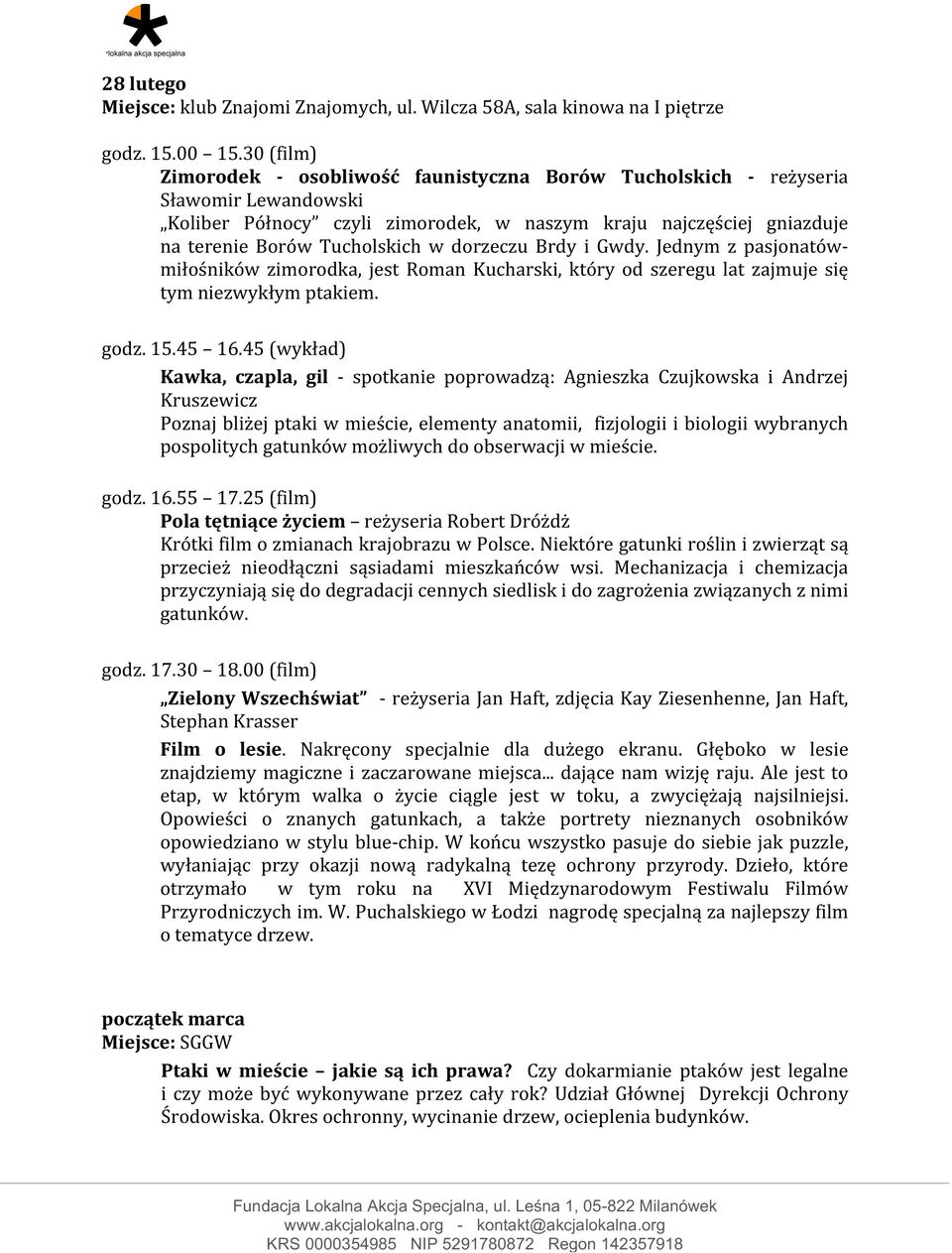 45 (wykład) Kawka, czapla, gil - spotkanie poprowadzą: Agnieszka Czujkowska i Andrzej Kruszewicz Poznaj bliżej ptaki w mieście, elementy anatomii, fizjologii i biologii wybranych pospolitych gatunków