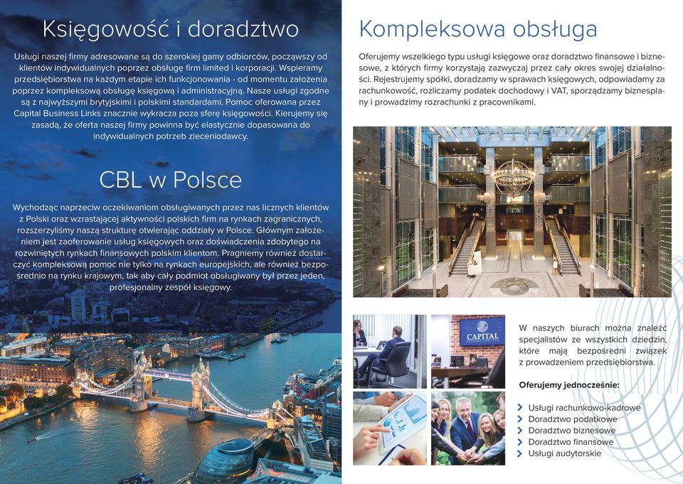 Nasze usługi zgodne są z najwyższymi brytyjskimi i polskimi standardami. Pomoc oferowana przez Capital Business Links znacznie wykracza poza sferę księgowości.
