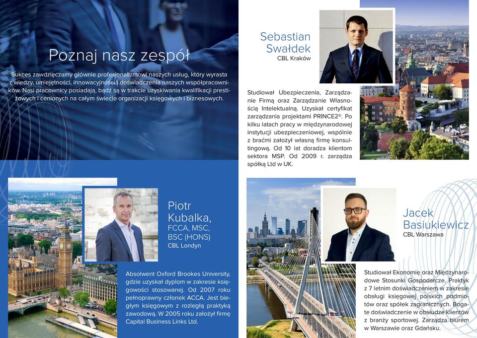 Sebastian Swałdek CBL Kraków Studiował Ubezpieczenia, Zarządzanie Firmą oraz Zarządzanie Własnością Intelektualną. Uzyskał certyfikat zarządzania projektami PRINCE2.