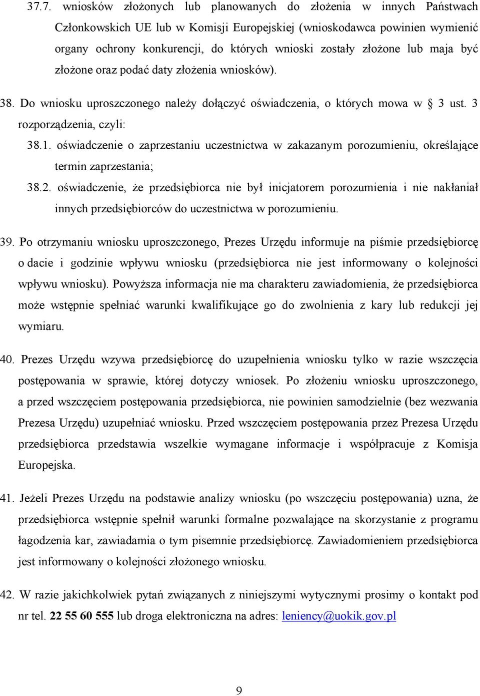 oświadczenie o zaprzestaniu uczestnictwa w zakazanym porozumieniu, określające termin zaprzestania; 38.2.