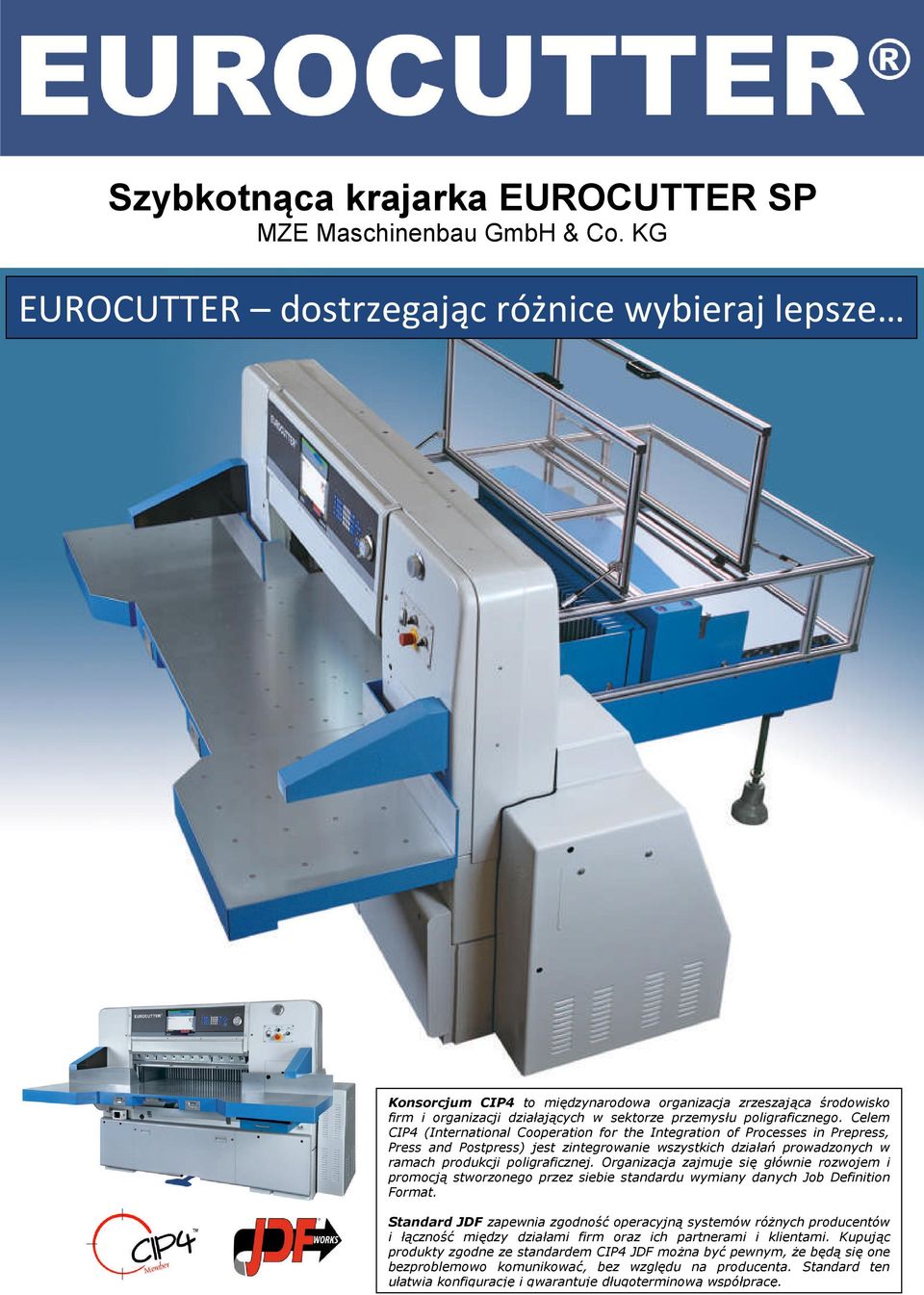 Celem CIP4 (International Cooperation for the Integration of Processes in Prepress, Press and Postpress) jest zintegrowanie wszystkich działań prowadzonych w ramach produkcji poligraficznej.