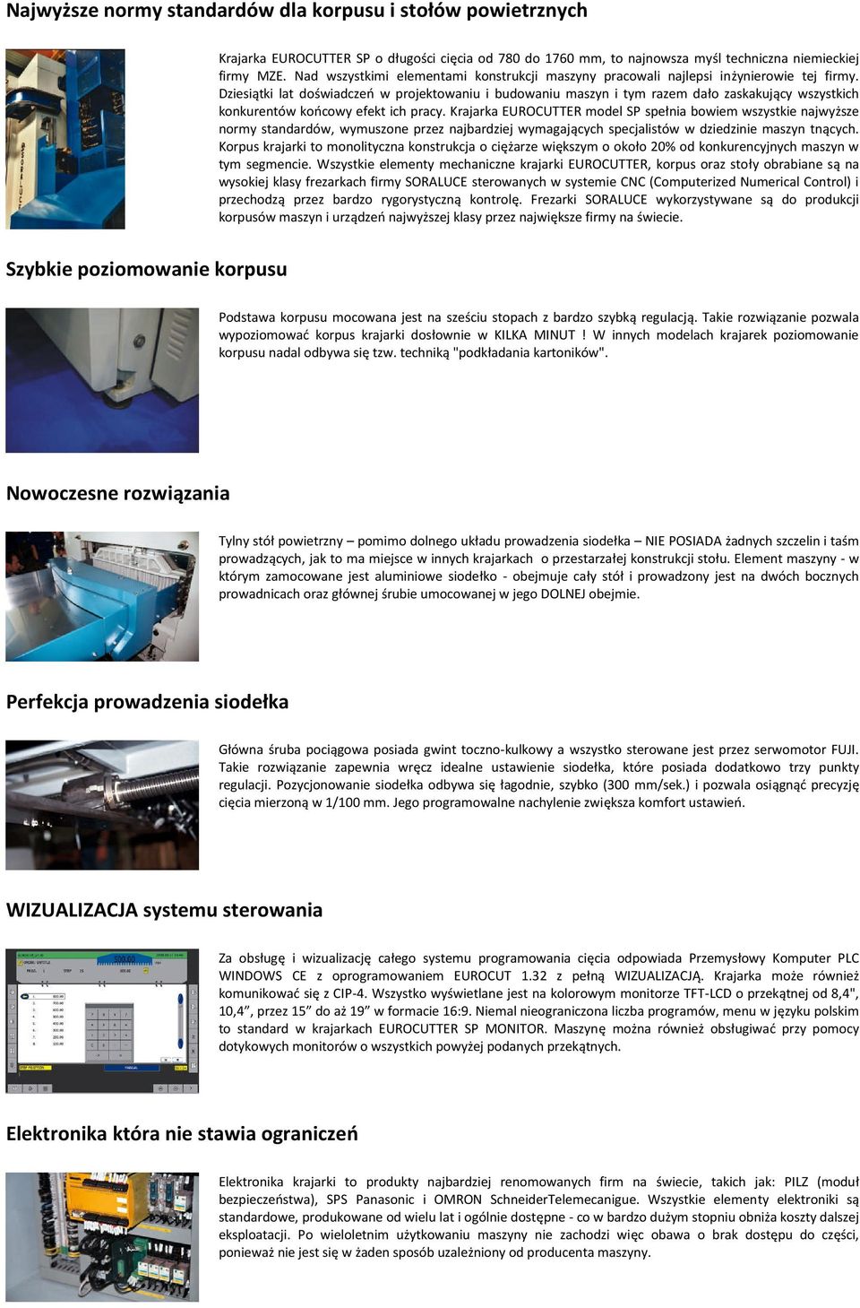 Dziesiątki lat doświadczeń w projektowaniu i budowaniu maszyn i tym razem dało zaskakujący wszystkich konkurentów końcowy efekt ich pracy.