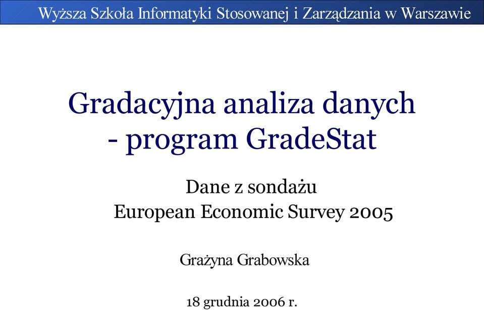 danych - program GradeStat Dane z sondażu