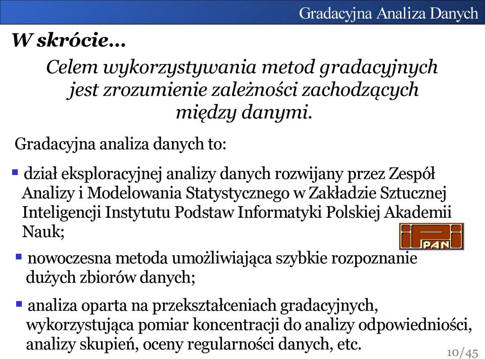 Sztucznej Inteligencji Instytutu Podstaw Informatyki Polskiej Akademii Nauk; nowoczesna metoda umożliwiająca szybkie rozpoznanie dużych