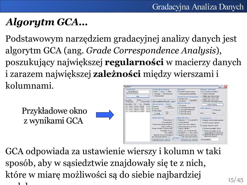 zależności między wierszami i kolumnami.