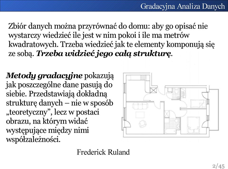 Metody gradacyjne pokazują jak poszczególne dane pasują do siebie.