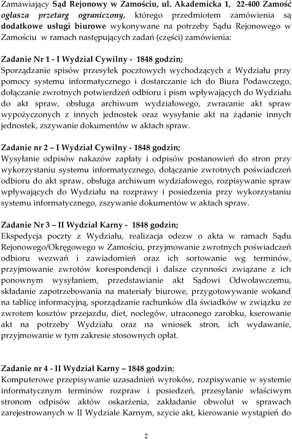 (części) zamówienia: Zadanie Nr 1 - I Wydział Cywilny - 1848 godzin; Sporządzanie spisów przesyłek pocztowych wychodzących z Wydziału przy pomocy systemu informatycznego i dostarczanie ich do Biura