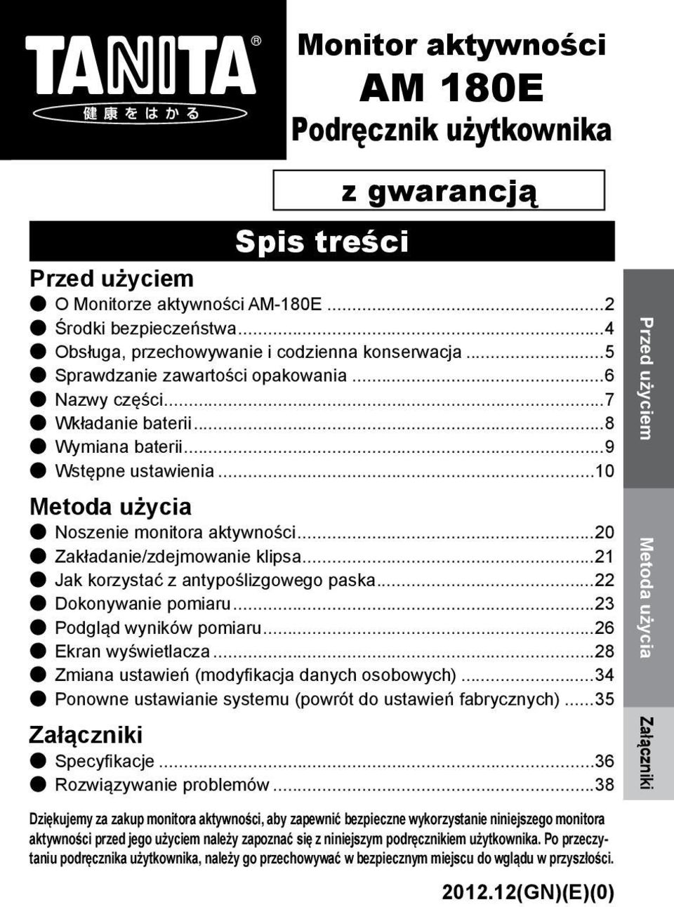 ..20 Zakładanie/zdejmowanie klipsa...21 Jak korzystać z antypoślizgowego paska...22 Dokonywanie pomiaru...23 Podgląd wyników pomiaru...26 Ekran wyświetlacza.