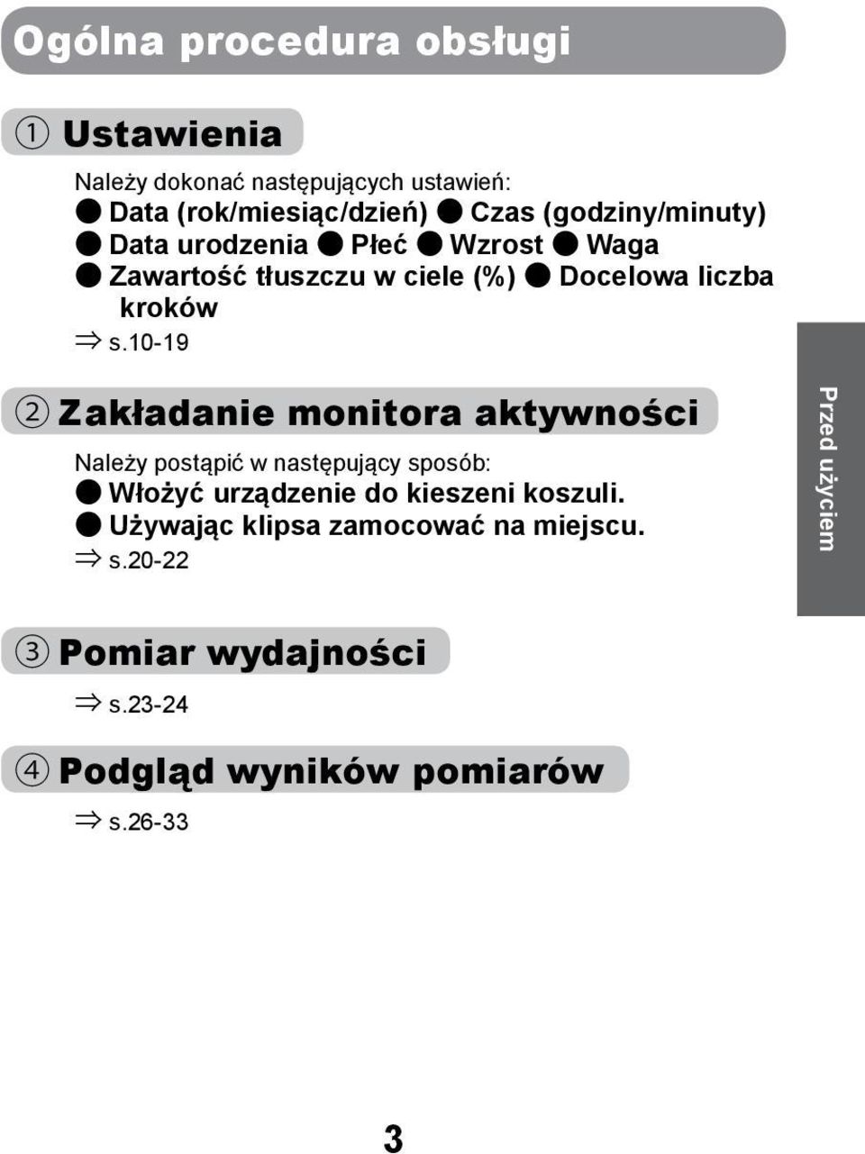 10-19 2 Zakładanie monitora aktywności Należy postąpić w następujący sposób: Włożyć urządzenie do kieszeni