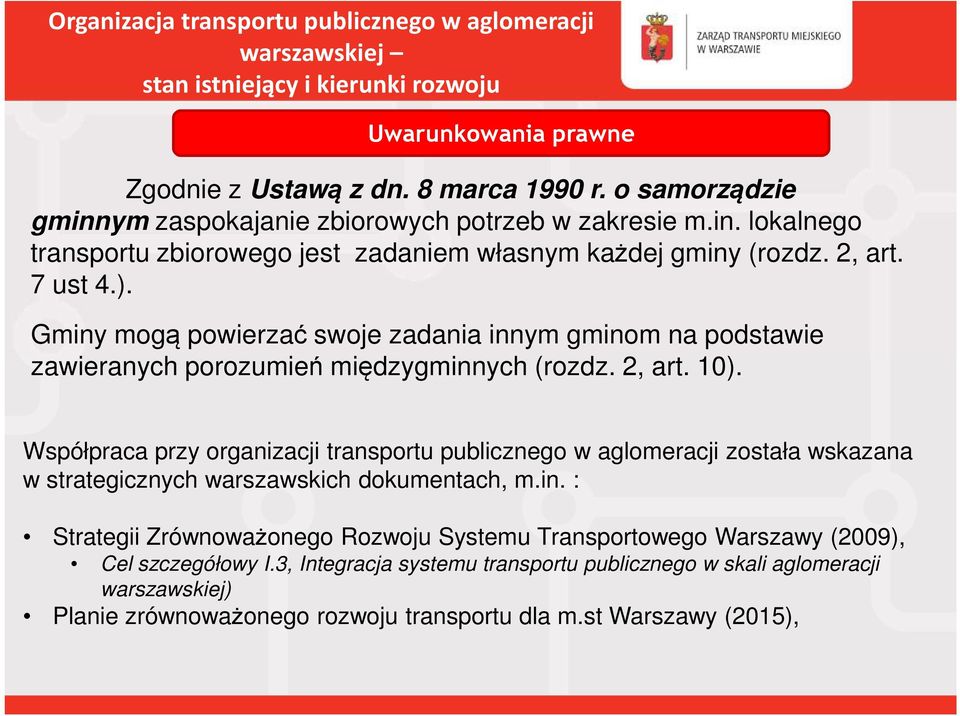 Współpraca przy organizacji transportu publicznego w aglomeracji została wskazana w strategicznych warszawskich dokumentach, m.in.