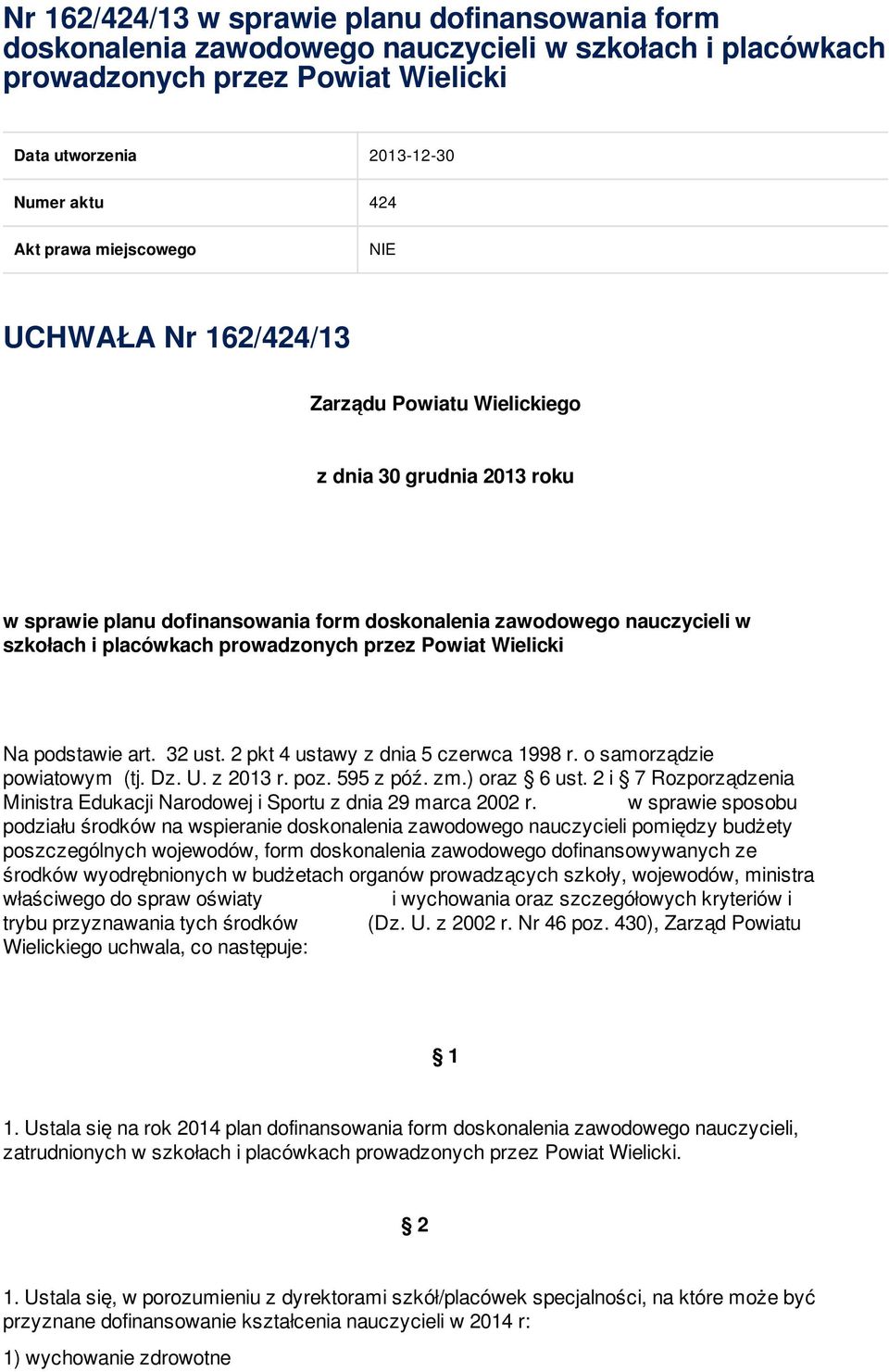 prowadzonych przez Powiat Wielicki Na podstawie art. 32 ust. 2 pkt 4 ustawy z dnia 5 czerwca 1998 r. o samorządzie powiatowym (tj. Dz. U. z 2013 r. poz. 595 z póź. zm.) oraz 6 ust.