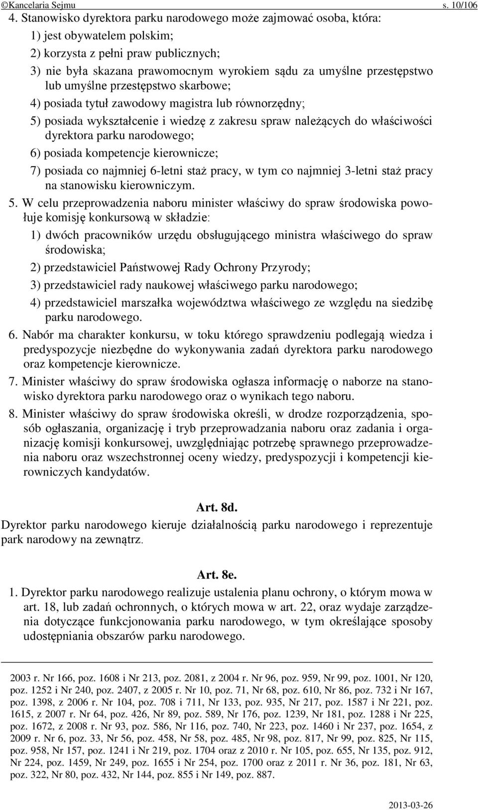 przestępstwo lub umyślne przestępstwo skarbowe; 4) posiada tytuł zawodowy magistra lub równorzędny; 5) posiada wykształcenie i wiedzę z zakresu spraw należących do właściwości dyrektora parku