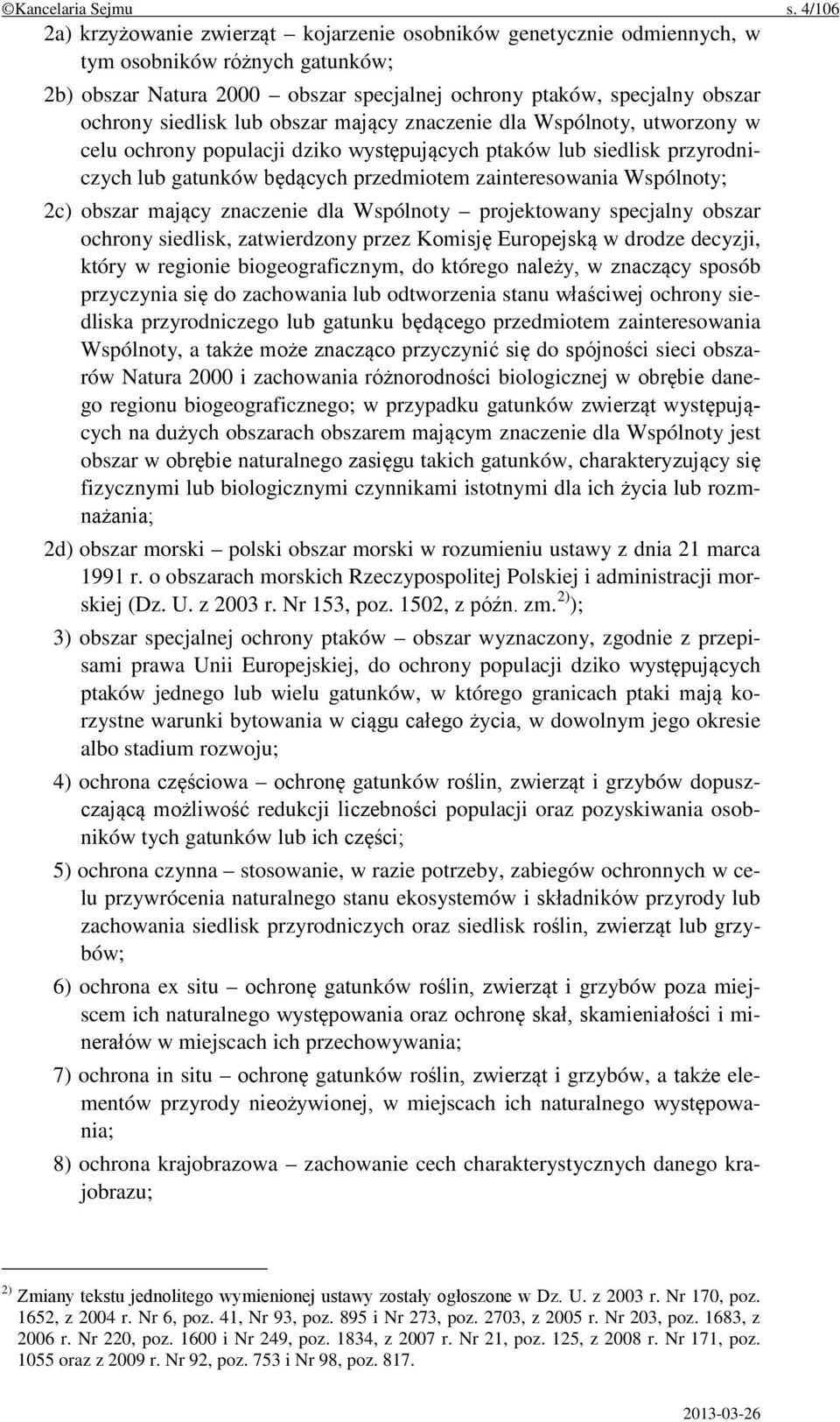 siedlisk lub obszar mający znaczenie dla Wspólnoty, utworzony w celu ochrony populacji dziko występujących ptaków lub siedlisk przyrodniczych lub gatunków będących przedmiotem zainteresowania