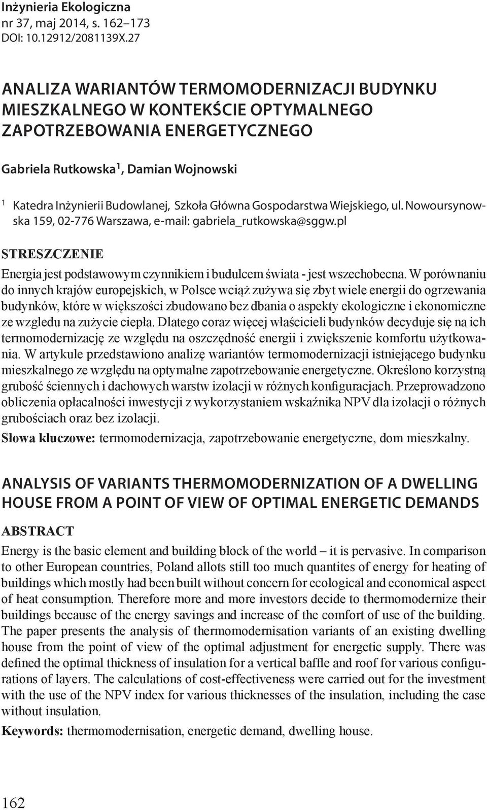 Główna Gospodarstwa Wiejskiego, ul. Nowoursynowska 159, 02-776 Warszawa, e-mail: gabriela_rutkowska@sggw.pl STRESZCZENIE Energia jest podstawowym czynnikiem i budulcem świata - jest wszechobecna.