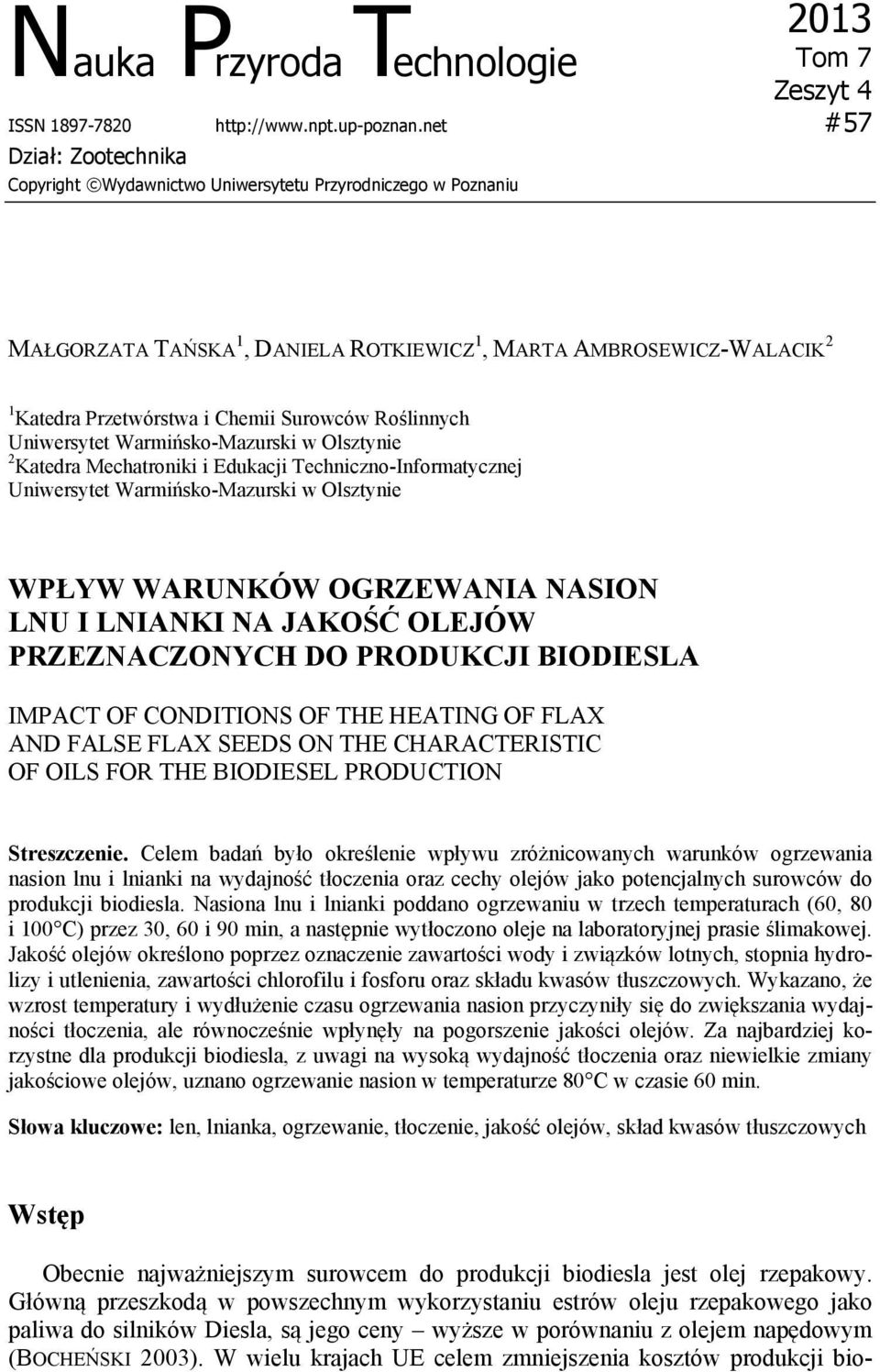 Roślinnych Uniwersytet Warmińsko-Mazurski w Olsztynie 2 Katedra Mechatroniki i Edukacji Techniczno-Informatycznej Uniwersytet Warmińsko-Mazurski w Olsztynie WPŁYW WARUNKÓW OGRZEWANIA NASION LNU I